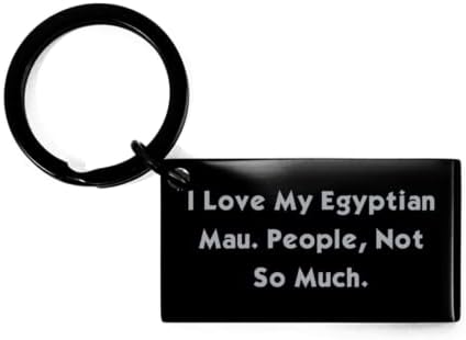 Olcsó Egyiptomi Mau Macska Kulcstartó, Szeretem Az Egyiptomi Mau. Az emberek Nem Annyira, Gag Ajándékok a Macska Szerelmeseinek,